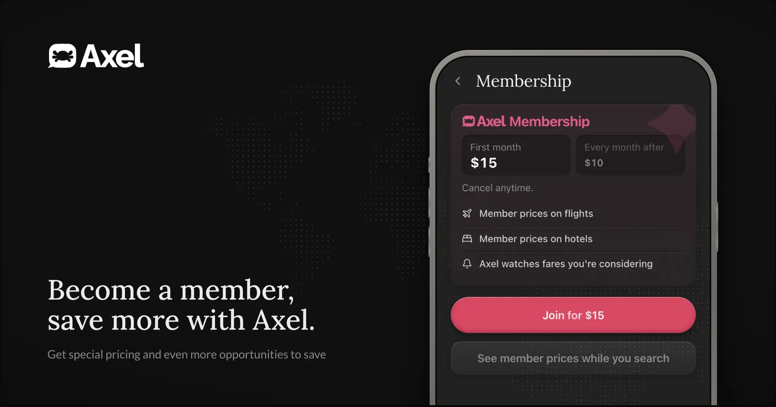 Axel Membership screen showing $15 first month, $10 a month after, with member prices on flights and hotels